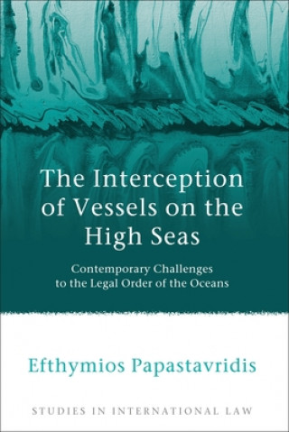 Könyv Interception of Vessels on the High Seas Efthymios Papastavridis