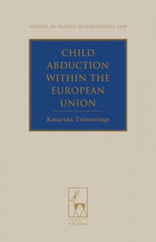 Książka Child Abduction within the European Union Katarina Trimmings