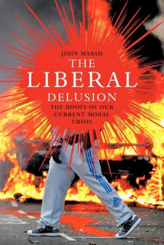 Knjiga Liberal Delusion John Marsh