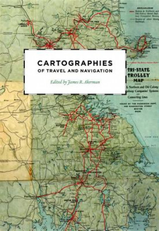 Kniha Cartographies of Travel and Navigation James R Akerman