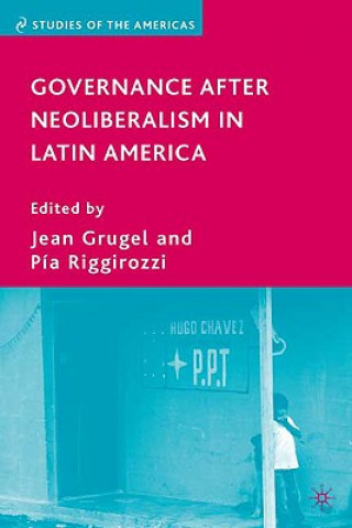 Kniha Governance after Neoliberalism in Latin America Jean Grugel