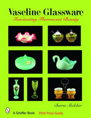 Книга Vaseline Glassware: Fascinating Fluorescent Beauty Barrie Skelcher