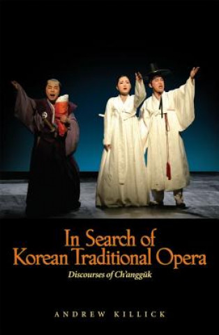 Könyv In Search of Korean Traditional Opera Andrew Killick