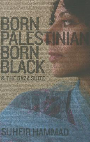 Книга Born Palestinian, Born Black & The Gaza Suite Suheir Hammad