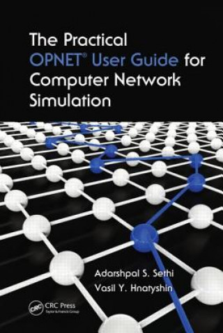 Knjiga Practical OPNET User Guide for Computer Network Simulation Adarshpal S Sethi