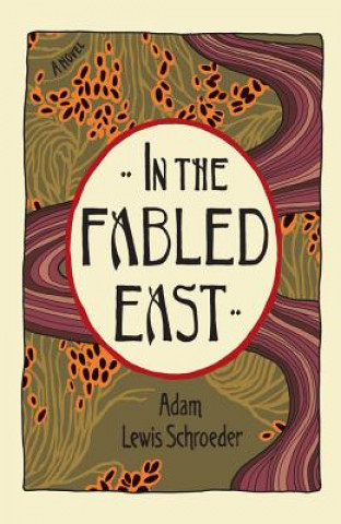 Kniha In the Fabled East Adam Lewis Schroeder