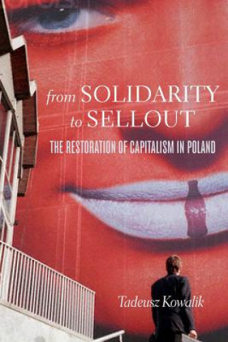 Kniha From Solidarity to Sellout Tadeusz Kowalik