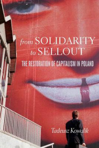 Livre From Solidarity to Sellout Tadeusz Kowalik