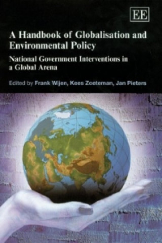 Kniha Handbook of Globalisation and Environmental Po - National Government Interventions in a Global Arena Frank Wijen