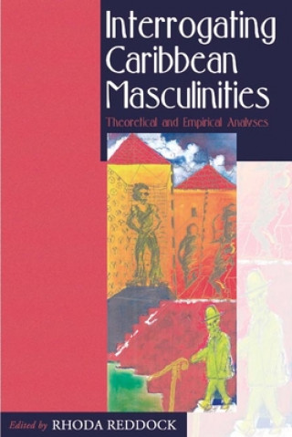 Kniha Interrogating Caribbean Masculinities Eudine Barriteau