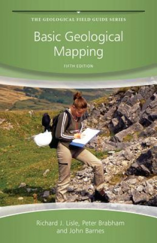 Kniha Basic Geological mapping, Fifth Edition Richard J Lisle