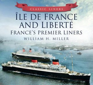 Knjiga Ile de France and Liberte: France's Premier Post-War Liners William H Miller