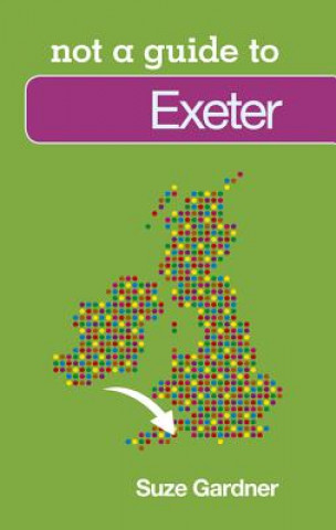 Book Not a Guide to: Exeter Suze Gardner