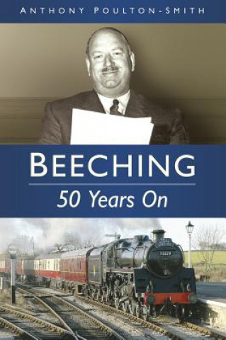 Kniha Beeching: 50 Years On Anthony Poulton-Smith