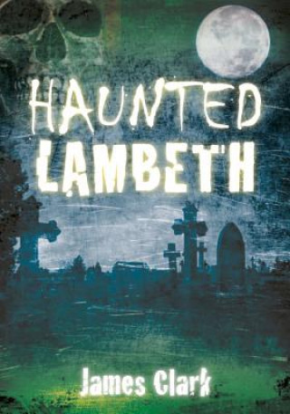 Kniha Haunted Lambeth James Clark