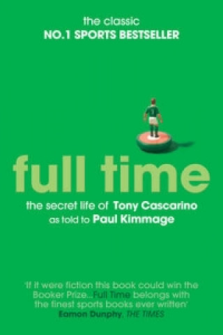 Könyv Full Time: The Secret Life Of Tony Cascarino Paul Kimmage