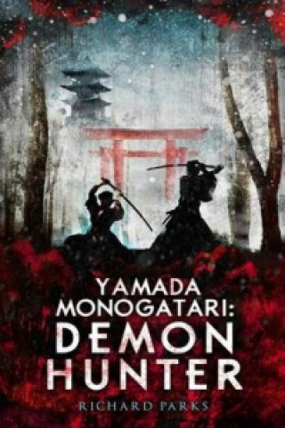 Könyv Yamada Monogatari: Demon Hunter Richard Parks