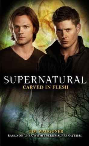 Book Supernatural: Carved in Flesh Tim Waggoner