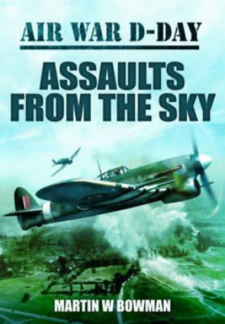 Könyv Air War D-Day Volume 2: Assaults from the Sky Martin Bowman