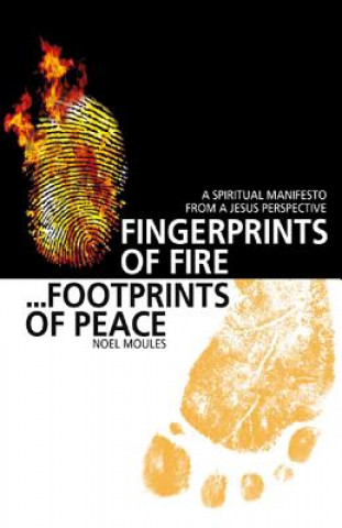 Könyv Fingerprints of Fire, Footprints of Peace - A spiritual manifesto from a Jesus perspective Noel Moules