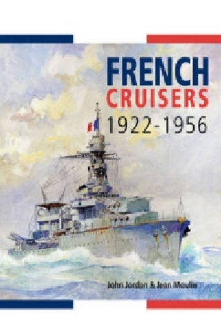 Kniha French Cruisers 1922-1956 John Jordan