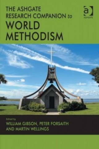 Kniha Ashgate Research Companion to World Methodism William Gibson