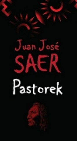 Kniha Pastorek Juan José Saer