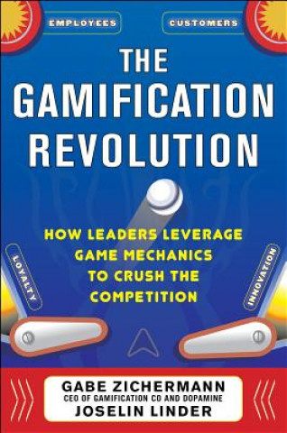 Könyv Gamification Revolution: How Leaders Leverage Game Mechanics to Crush the Competition Gabe Zichermann