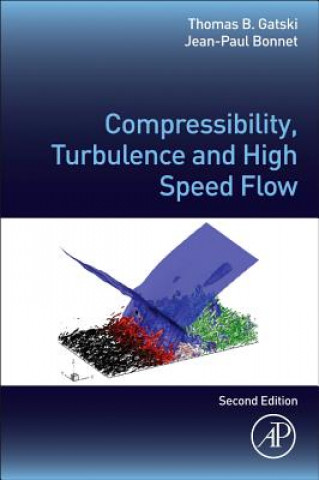 Könyv Compressibility, Turbulence and High Speed Flow Thomas B Gatski