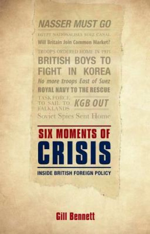 Книга Six Moments of Crisis Gill Bennett