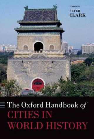 Carte Oxford Handbook of Cities in World History Peter Clark
