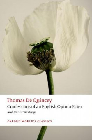 Kniha Confessions of an English Opium-Eater and Other Writings Thomas de Quincey