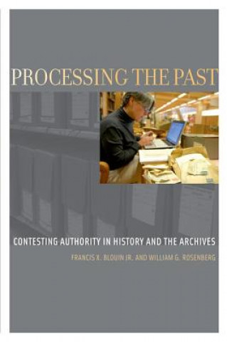 Kniha Processing the Past Francis X Blouin