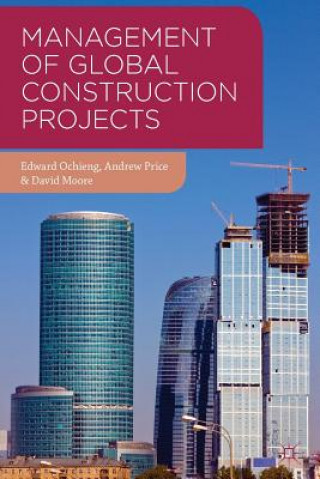 Kniha Management of Global Construction Projects Edward Ochieng