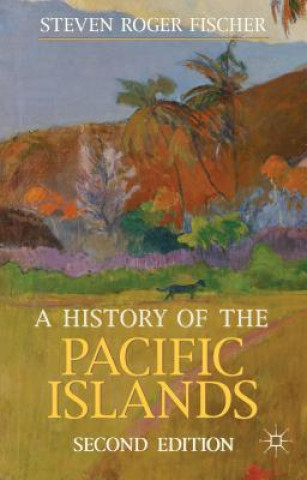 Книга History of the Pacific Islands Steven Roger Fischer