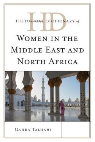 Книга Historical Dictionary of Women in the Middle East and North Africa Ghada Talhami