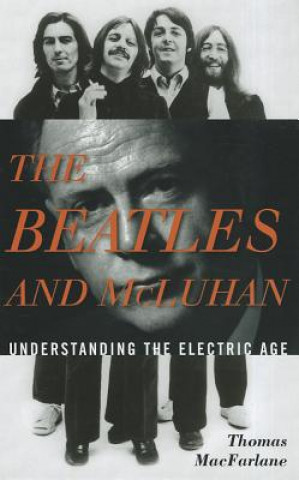 Kniha Beatles and McLuhan Thomas MacFarlane