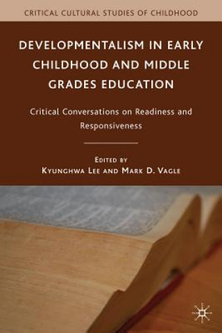 Książka Developmentalism in Early Childhood and Middle Grades Education Kyunghwa Lee