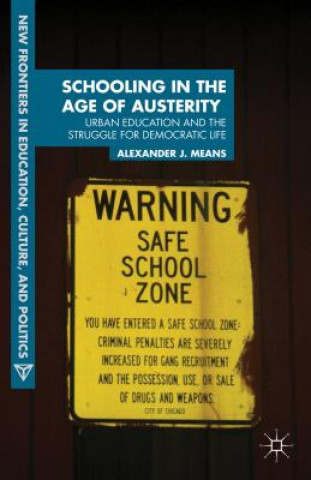 Carte Schooling in the Age of Austerity Alexander J Means