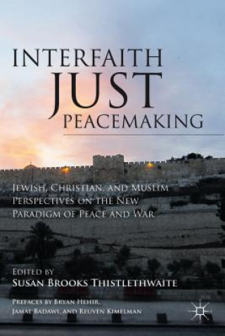 Kniha Interfaith Just Peacemaking Susan Brooks Thistlethwaite