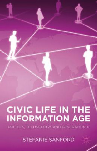 Kniha Civic Life in the Information Age Stefanie Sanford