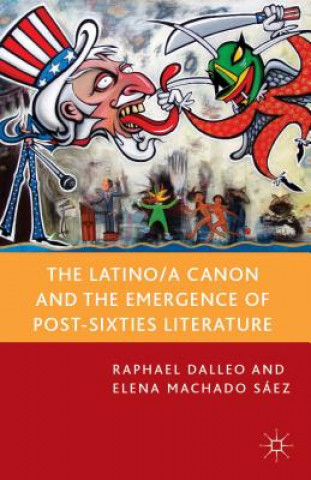 Knjiga Latino/a Canon and the Emergence of Post-Sixties Literature Elena Machado Saez