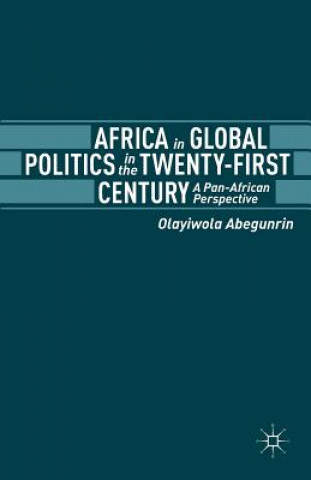 Knjiga Africa in Global Politics in the Twenty-First Century Olayiwola Abegunrin