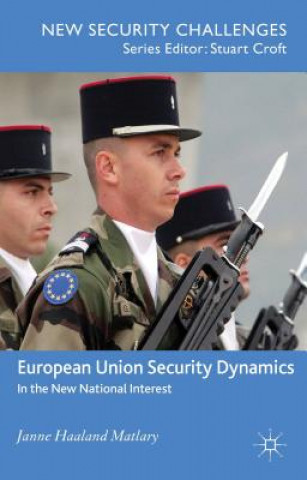 Kniha European Union Security Dynamics Janne Haaland Matlary