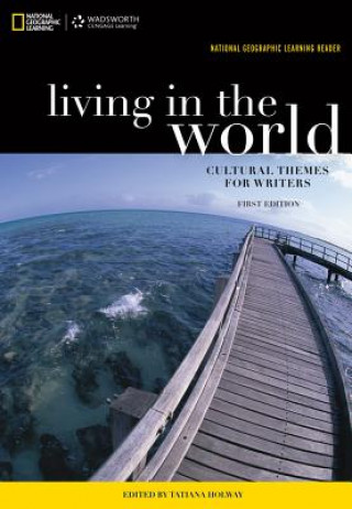 Carte National Geographic Reader: Living in the World: Cultural Themes for Writers (with eBook Printed Access Card) National Geographic Learning