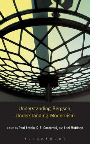 Carte Understanding Bergson, Understanding Modernism Laci Mattison