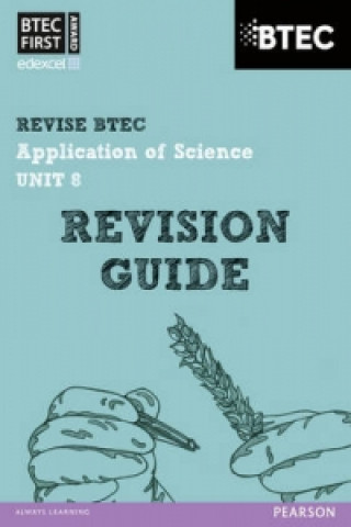 Book Pearson REVISE BTEC First in Applied Science: Application of Science - Unit 8 Revision Guide Jennifer Stafford-Brown