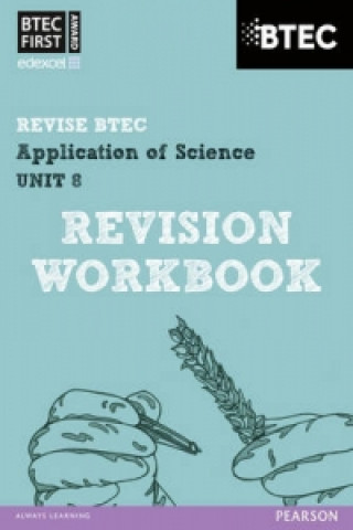 Carte Pearson REVISE BTEC First in Applied Science: Application of Science - Unit 8 Revision Workbook Jennifer Stafford-Brown