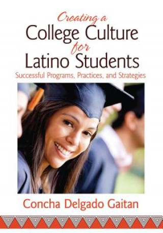 Kniha Creating a College Culture for Latino Students Concha Delgado Gaitan