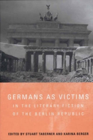 Kniha Germans as Victims in the Literary Fiction of the Berlin Rep Stuart Taberner